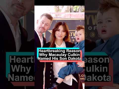 Why did Macaulay Culkin name his son Dakota The reason behind this is deeply heartbreaking.#foryou