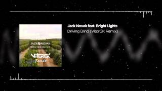 Jack Novak feat. Bright Lights - Driving Blind (VitorGK Remix)