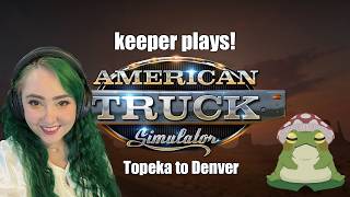 American Truck Simulator: Tokepa to Denver | Keeper Plays!