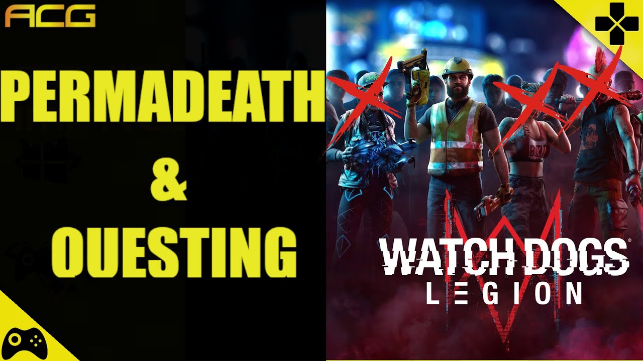 How Does Permadeath Impact Questing and Story in Watch Dogs Legion?