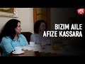 Bizim aile.Afize Kassara