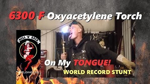 First Welder Crazy Enough to Put a 6300 F Cutting Torch Out ON HIS TONGUE