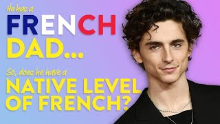 Timothée Chalamet speaks French. How good is it?