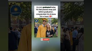 my son graduated today, his dad passed away just before graduation #shortvideo #viral #foryou