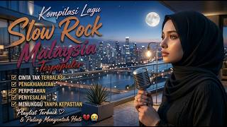 🎤 SLOW ROCK MALAYSIA LEGENDARIS TERBAIK  🎶 LAGU KENANGAN CINTA YANG ABADI ❤️