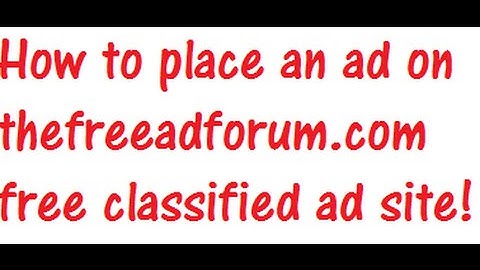 How to Place an Ad On Thefreeadforum.com Classified Ad Sites Simple Tutorial