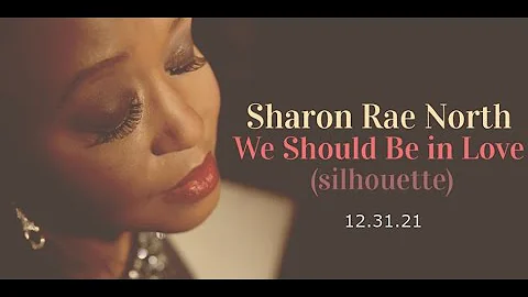 Sharon Rae North - We Should be in Love: Silhouett...