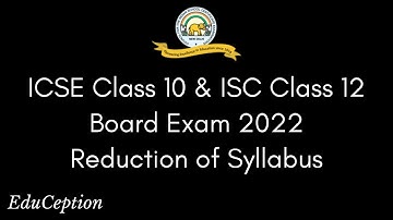 ICSE Class 10 & ISC Class 12 Board Exam 2022 Syllabus Reduction