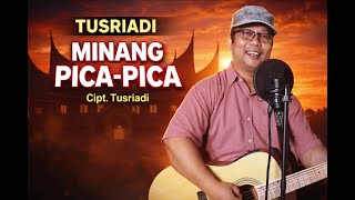 TUSRIADI - MINANG PICA PICA - Cipt : TUSRIADI
