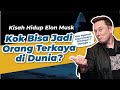 Kisah Elon Musk Bisa Jadi Orang Terkaya di Dunia !