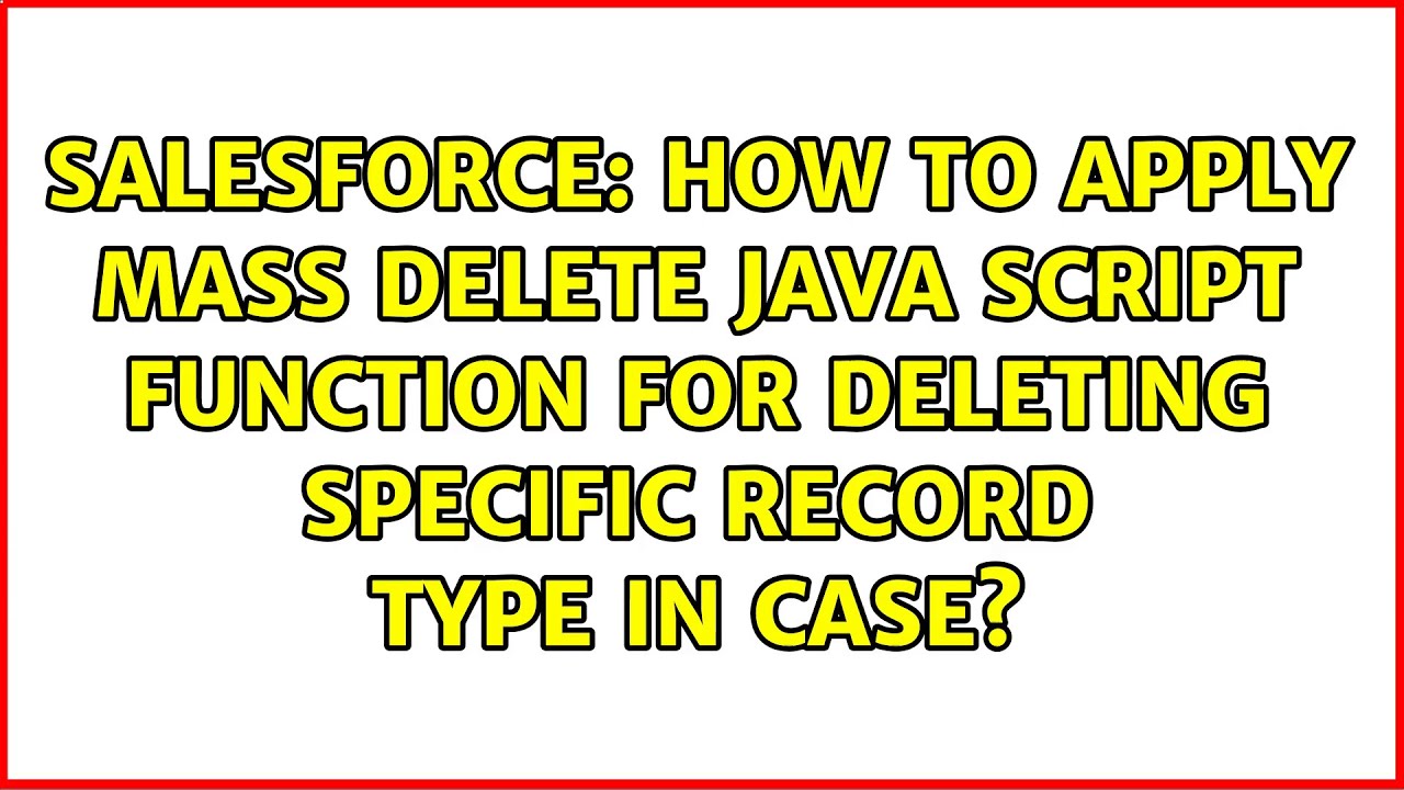 How to apply mass delete java script function for deleting specific ...
