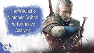The Witcher 3 Nintendo Switch Performance Analysis