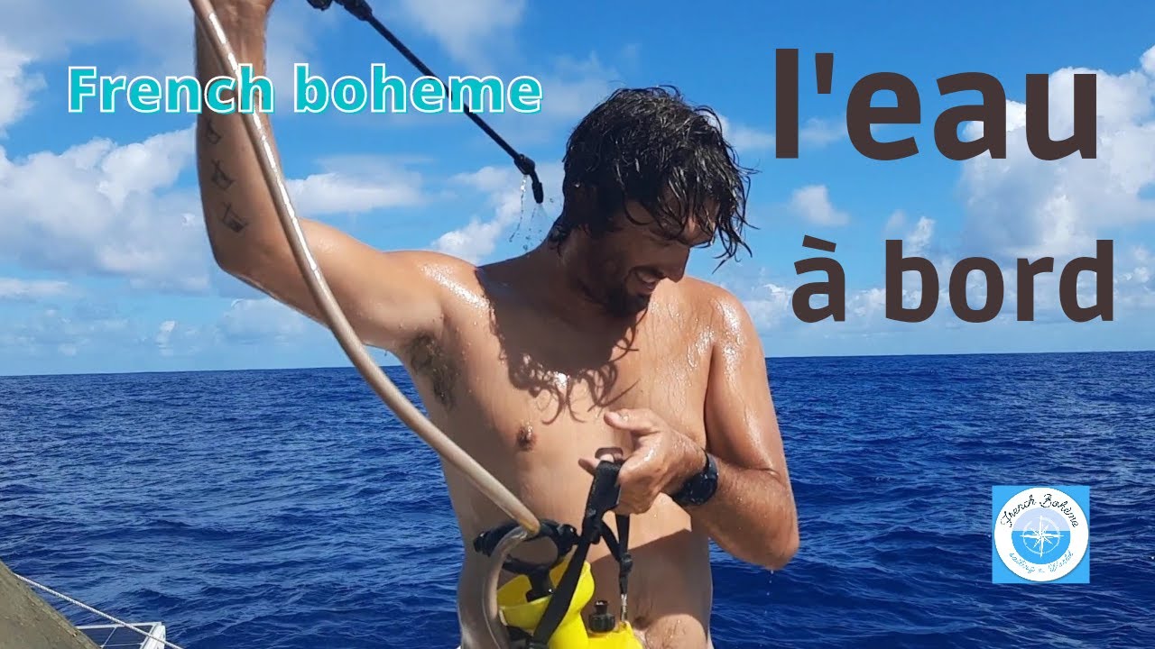 Eau douce comment faire? Notre gestion de l'eau sur le bateau.