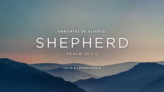 Ambientes de Aliento - Shepherd - (Feat. Keila & Lemuel Marin)