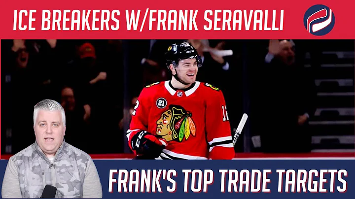 Ice Breakers with Frank Seravalli: Top Trade Targe...