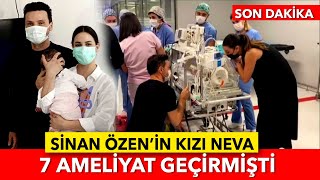 SİNAN ÖZEN KIZI NEVA'NIN SON DURUMUNU AÇIKLADI