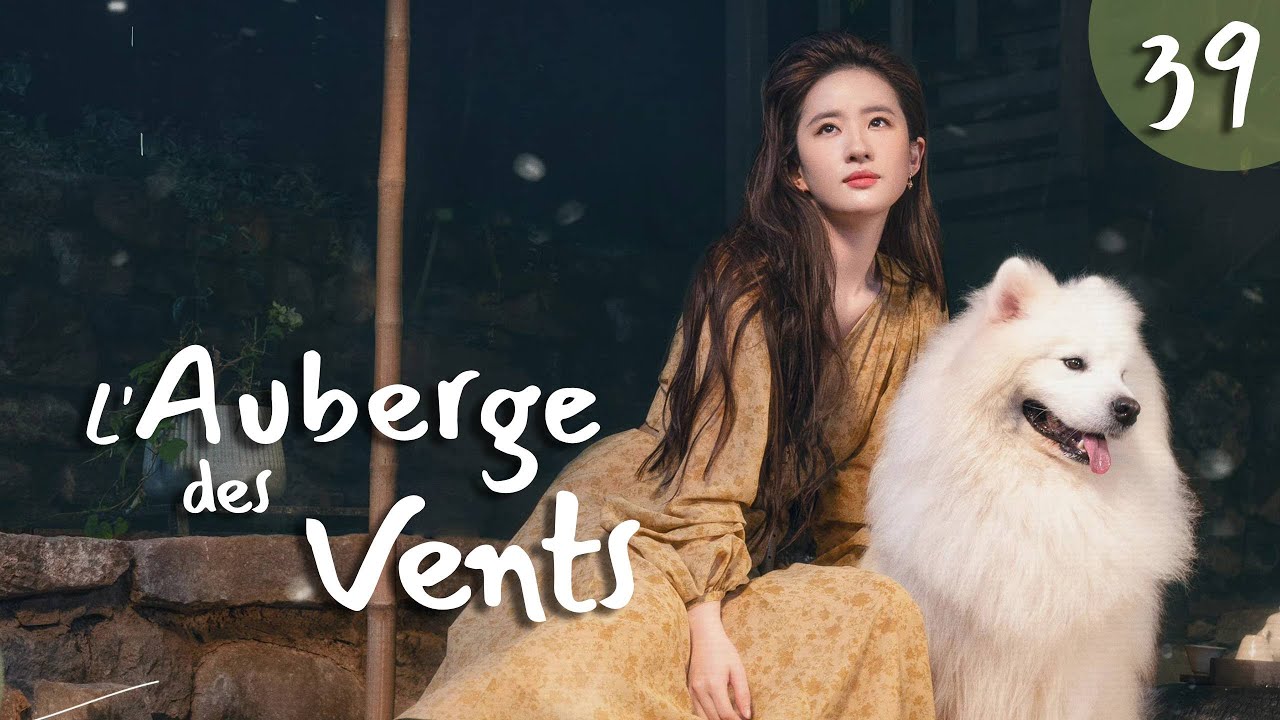 [vostfr] Série chinoise "L'Auberge des Vents" EP 39 sous-titre français