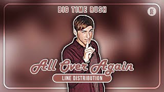 Big Time Rush - All Over Again (Line Distribution)