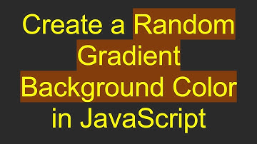 Create a Random Gradient Background Color in JavaScript