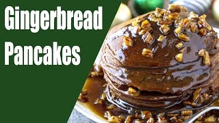 Gingerbread Pancakes with Butter Pecan Syrup