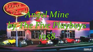 Angel Mine by The Five Playboys 1958