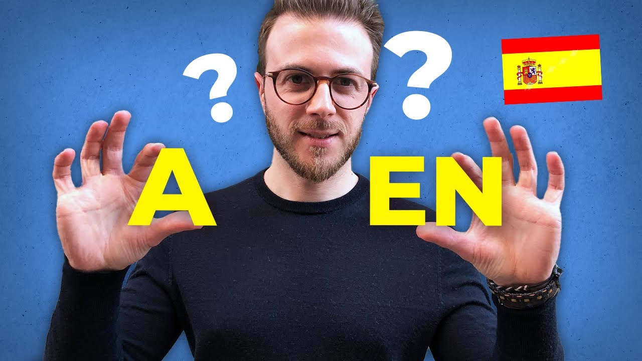 A ou EN ? Une explication précise avec pleins d'EXEMPLES (grammaire espagnole)