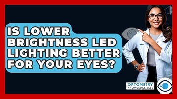 Is Lower Brightness LED Lighting Better For Your Eyes? - Optometry Knowledge Base