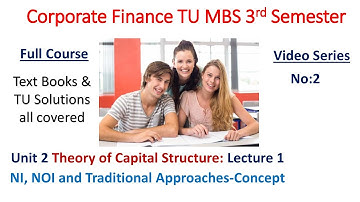 MBS Third Semester: TU: Unit 2 Theory of Capital Structure: Lecture 1: NI, NOI Appro. Video Series 2