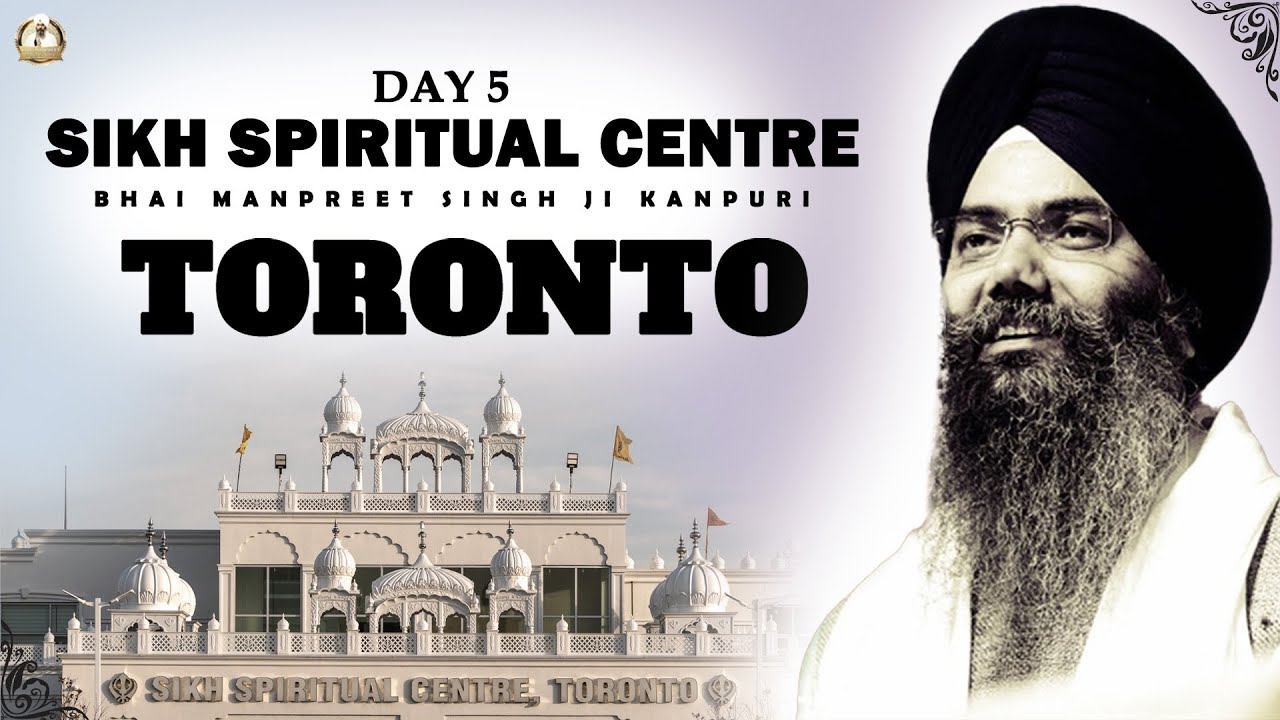 Day 5 | Sikh Spiritual Centre Toronto | Bhai Manpreet Singh Jee Kanpuri | Canada