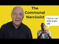 The Communal Narcissist:  "Trust Me, I'm Really On Your Side"