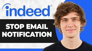 How to Stop Email Notifications from Indeed (Step By Step) (2026 Guide)