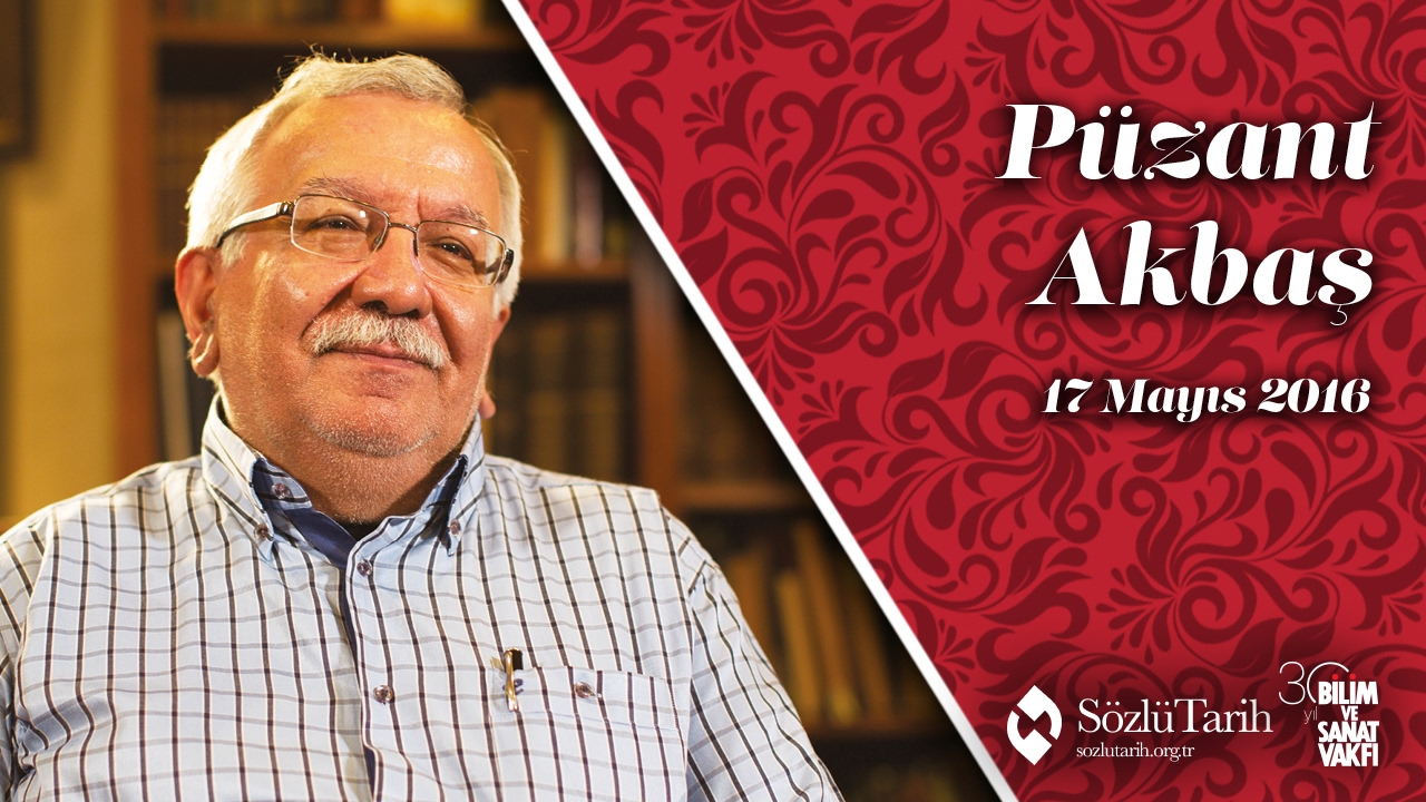 Püzant Akbaş ile Sözlü Tarih Görüşmesi