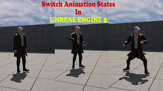 How To Switch Animation States in Unreal Engine