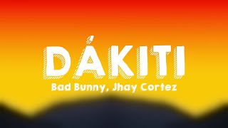 DÁKITI - Bad Bunny, Jhay Cortez (Lyrics Video)
