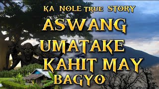 KA NOLE STORY ASWANG UMAATAKE KAHIT MAY BAGYO True Story #pinoyhorrorstory