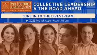 Collective Leadership and the Road Ahead | Resnick Aspen Action Forum Closing Plenary