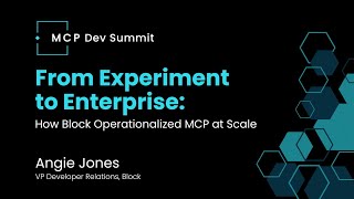 [Session] From Experiment to Enterprise: How Block Operationalized MCP at Scale - Angie Jones, Block