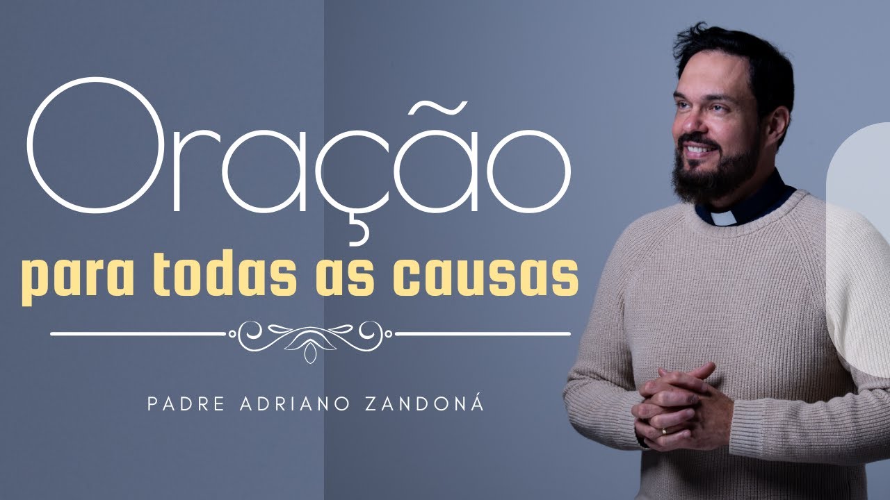 Oração para todas as causas - Pe. Adriano Zandoná