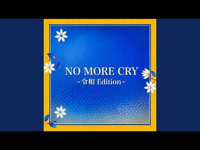 NO MORE CRY -令和 Edition-D-51