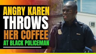 Angry Karen Throws Her Coffee At Black Policeman. Then This Happens