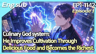 Culinary God system:He Improves Cultivation Through Delicious Food and Becomes the Richest.【Ep1of 2】