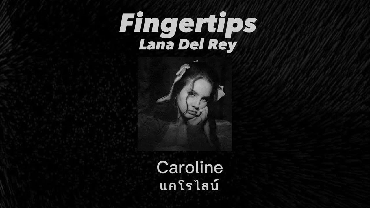 [แปลไทย] Fingertips Lana Del Rey [Thaisub] YouTube