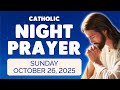 🙏 Catholic NIGHT PRAYER TONIGHT 🙏 Sunday October 26, 2025 Prayers