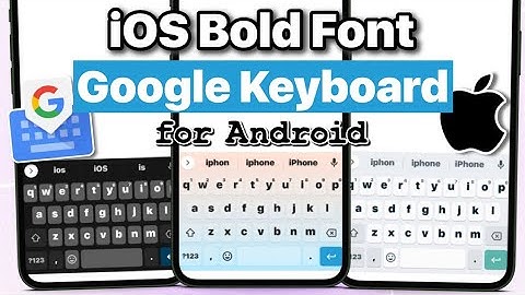 iOS Google Keyboard Bold Font for Android
