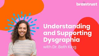 Understanding and Supporting Dysgraphia