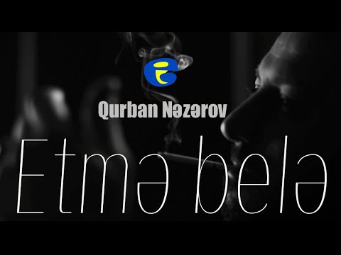 Qurban Nezerov - Etme Bele (Klip) 2021