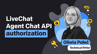 LiveChat Agent Chat API authorization | Developer Console Tutorials #5