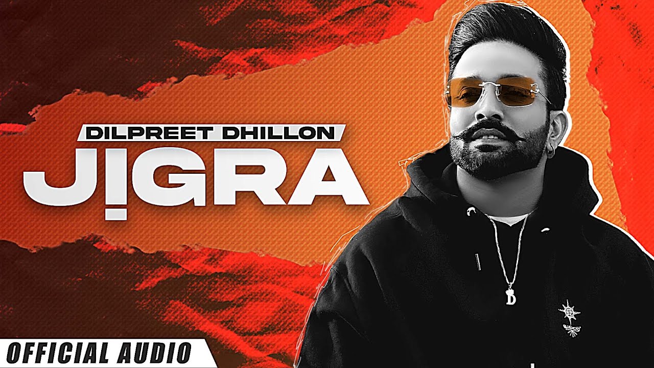 Jigra Official Audio  Dilpreet Dhillon  Another Level  Desi Crew  Latest Punjabi Songs 2022