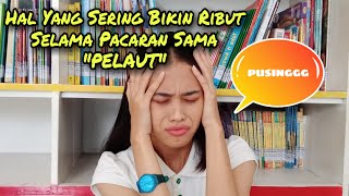 HAL YANG SERING BIKIN RIBUT SELAMA PACARAN SAMA 'PELAUT' #pacarkuseorangpelaut #pacarpelaut