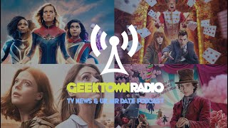 Geektown Radio Episode 407: The Marvels, Wonka, Doctor Who, Vigil, TV News & UK Air Dates!